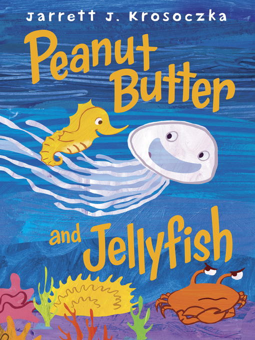 Title details for Peanut Butter and Jellyfish by Jarrett J. Krosoczka - Wait list